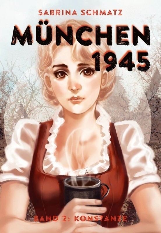 Cover: 9783934167803 | München 1945 Band 2 | Konstanze | Sabrina Schmatz | Deutsch | 2016