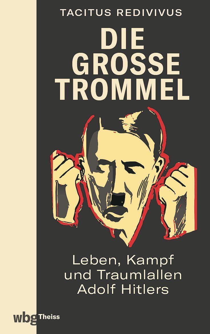 Cover: 9783806244908 | Die große Trommel | Leben, Kampf und Traumlallen Adolf Hitlers | Buch