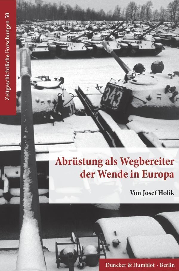 Cover: 9783428152001 | Abrüstung als Wegbereiter der Wende in Europa. | Josef Holik | Buch