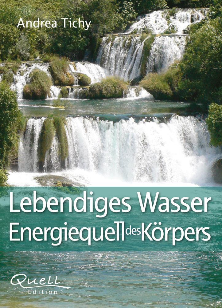 Cover: 9783981540239 | Lebendiges Wasser Energiequell des Körpers | Tichy Andrea | Buch