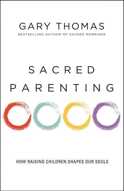 Cover: 9780310341857 | Sacred Parenting | How Raising Children Shapes Our Souls | Gary Thomas