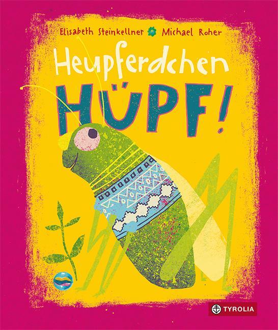 Cover: 9783702241902 | Heupferdchen, hüpf! | Elisabeth Steinkellner | Buch | 24 S. | Deutsch
