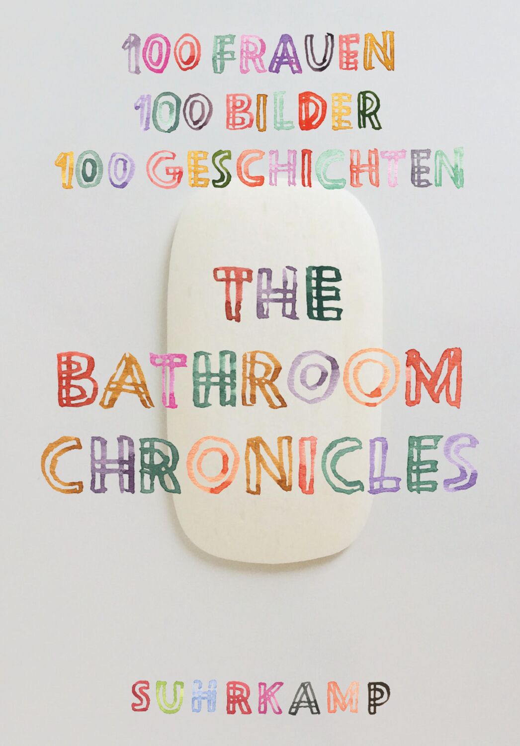Cover: 9783518468234 | The Bathroom Chronicles | 100 Frauen. 100 Bilder. 100 Geschichten