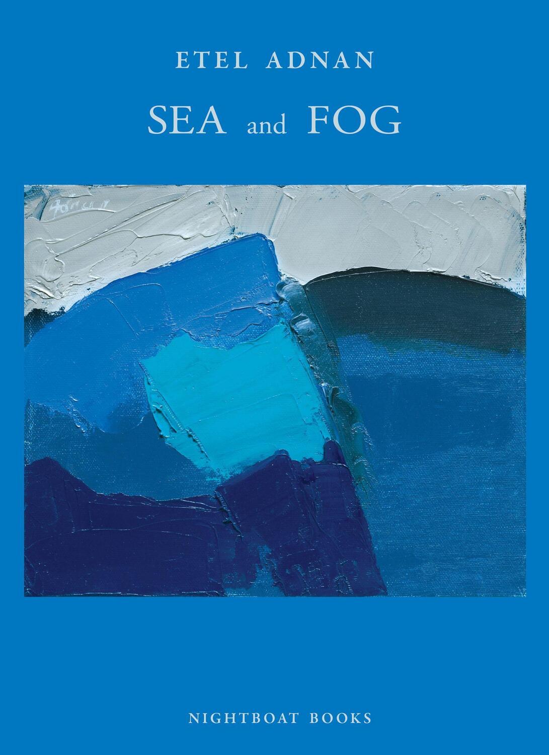 Cover: 9780984459872 | Sea &amp; Fog | Etel Adnan | Taschenbuch | Englisch | 2012