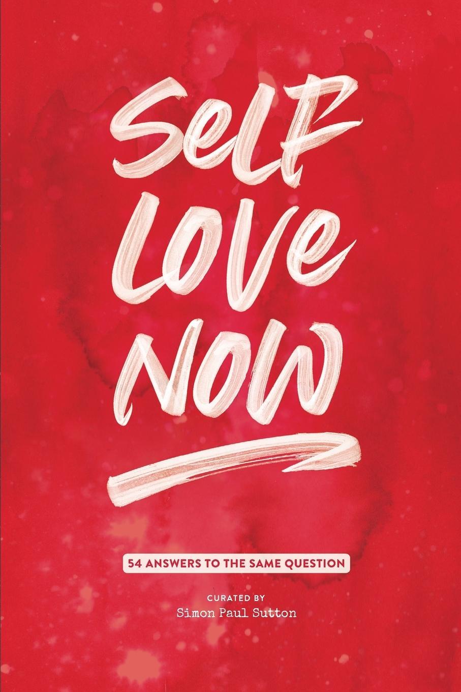 Cover: 9781916207608 | Self Love Now | 54 answers to the same question | Taschenbuch | 2019