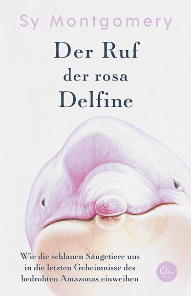 Cover: 9783959102940 | Der Ruf der rosa Delfine | Sy Montgomery | Buch | 272 S. | Deutsch