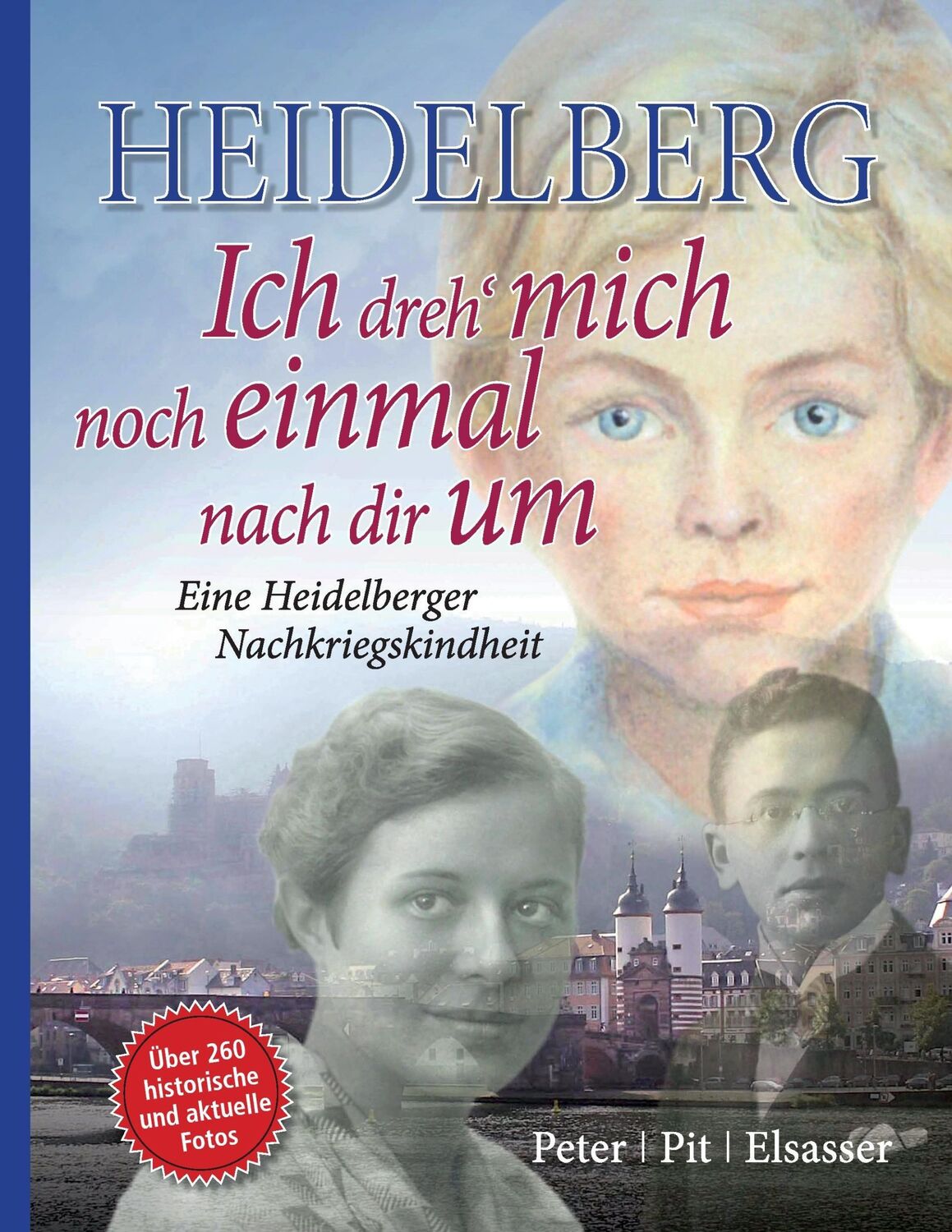 Cover: 9783732291694 | Heidelberg ¿ Ich dreh' mich noch einmal nach dir um | Elsasser | Buch