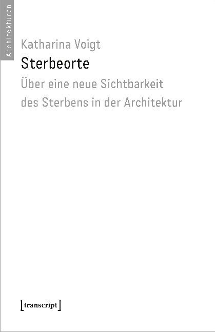 Cover: 9783837649833 | Sterbeorte | Katharina Voigt | Taschenbuch | 404 S. | Deutsch | 2020