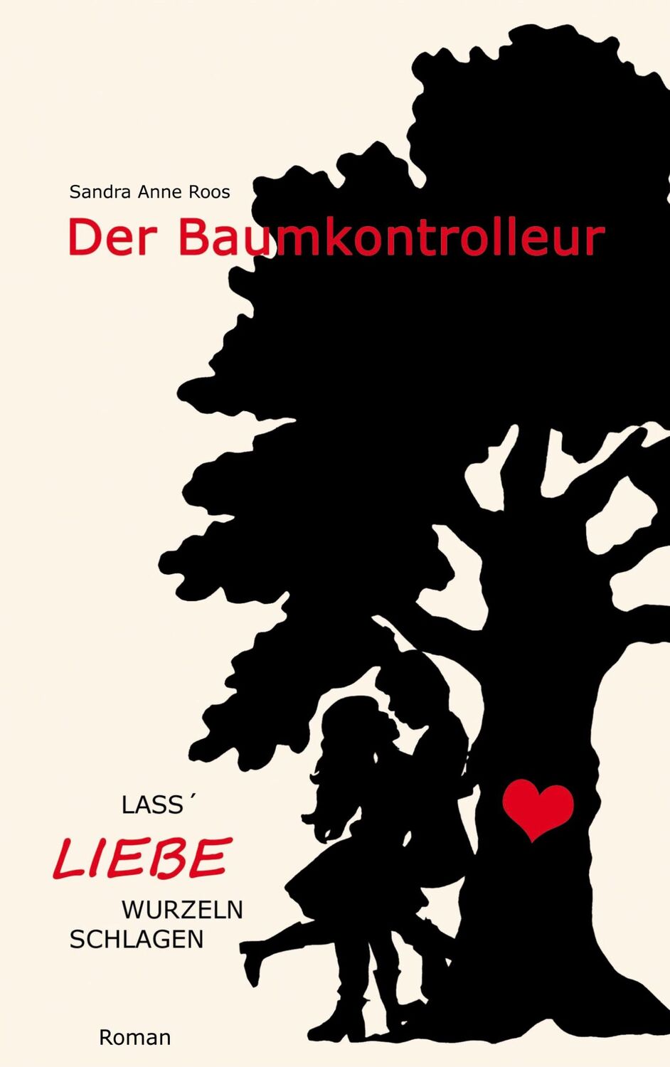 Cover: 9783740768461 | Der Baumkontrolleur | Lass' Liebe Wurzeln schlagen | Sandra Anne Roos