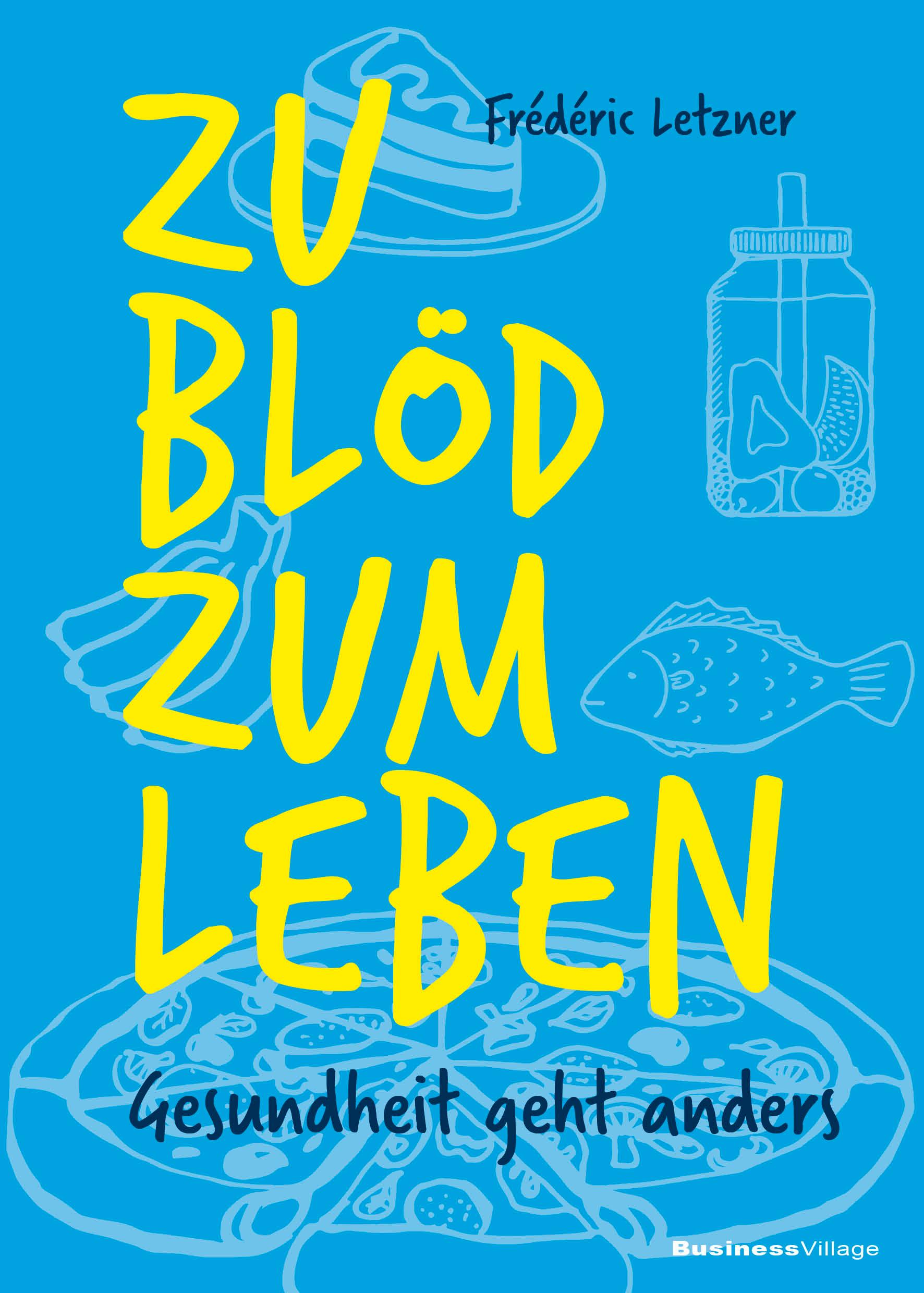 Cover: 9783869805313 | Zu blöd zum Leben | Gesundheit geht anders | Frédéric Letzner | Buch