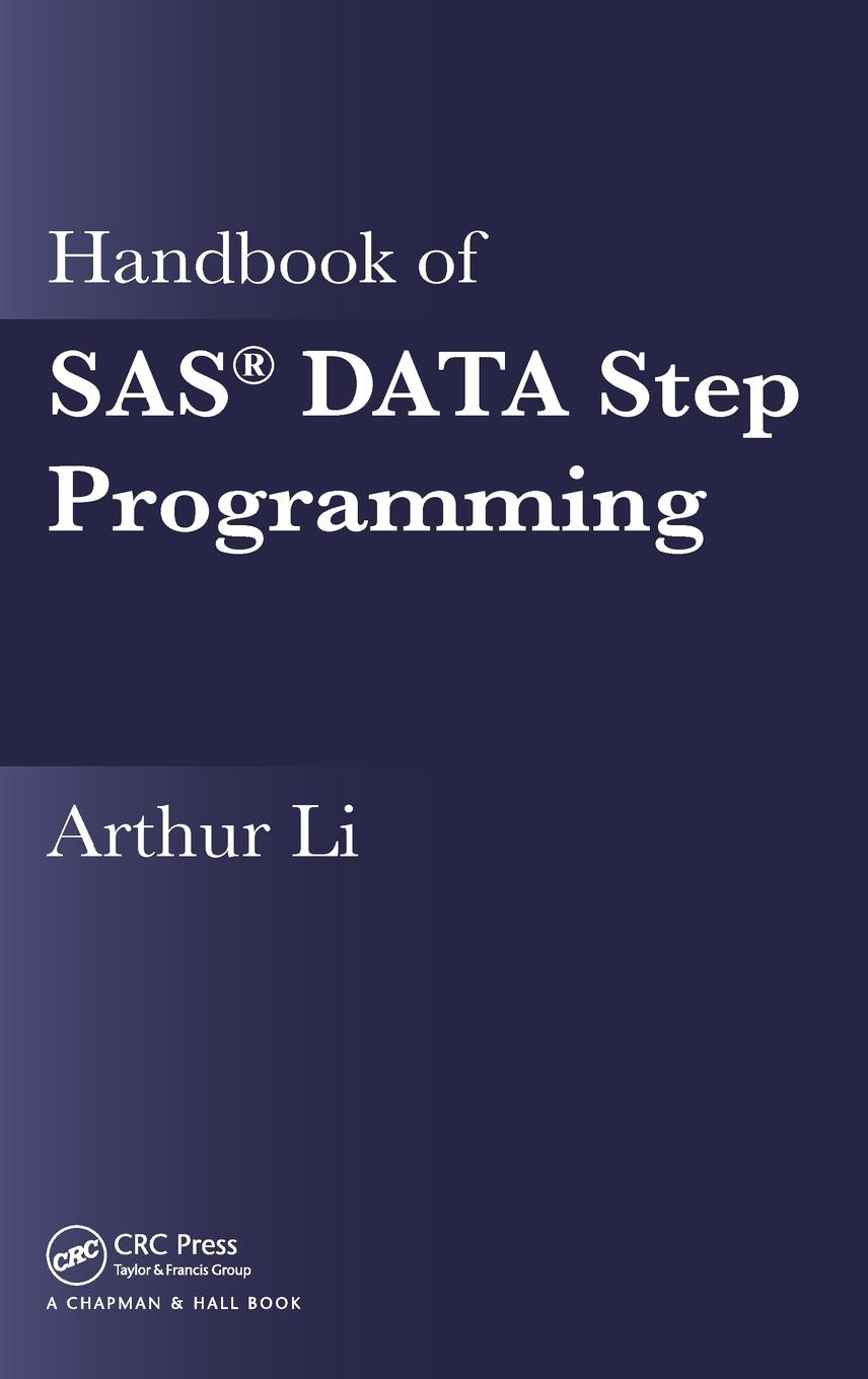 Cover: 9781466552388 | Handbook of SAS® DATA Step Programming | Arthur Li | Buch | Englisch