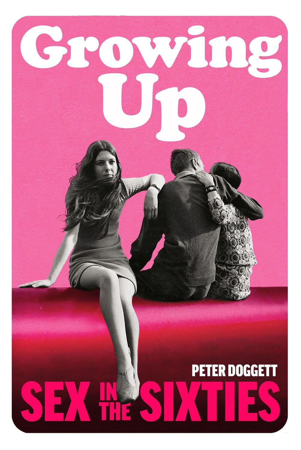 Cover: 9781847924285 | Growing Up | Sex in the Sixties | Peter Doggett | Buch | Gebunden