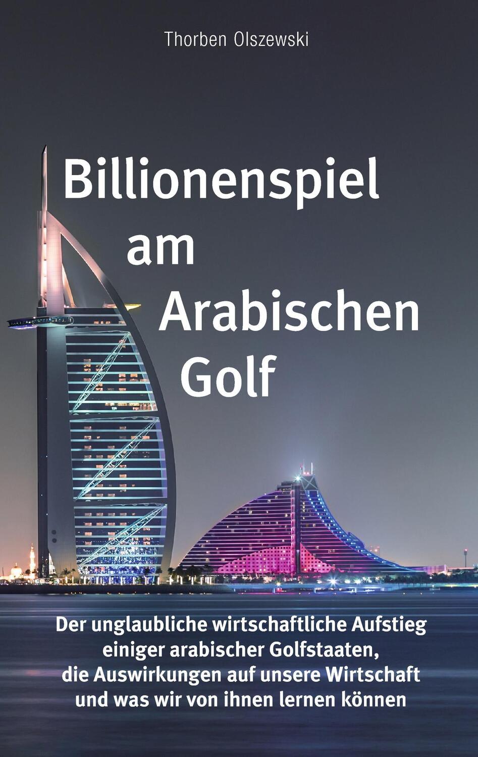 Cover: 9783743185920 | Billionenspiel am Arabischen Golf | Thorben Olszewski | Taschenbuch