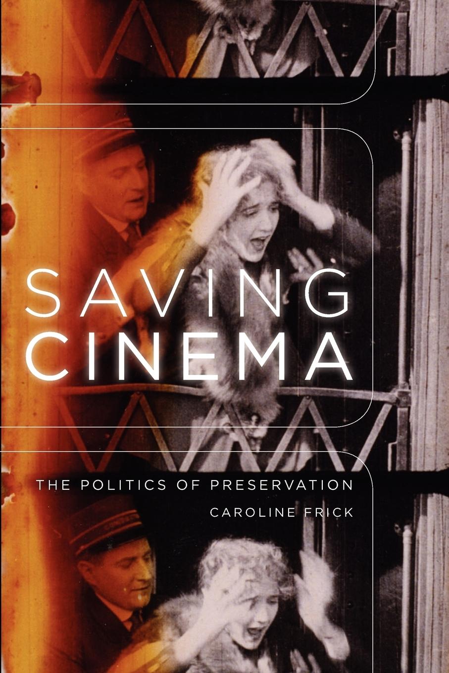 Cover: 9780195368116 | Saving Cinema | The Politics of Preservation | Caroline Frick | Buch