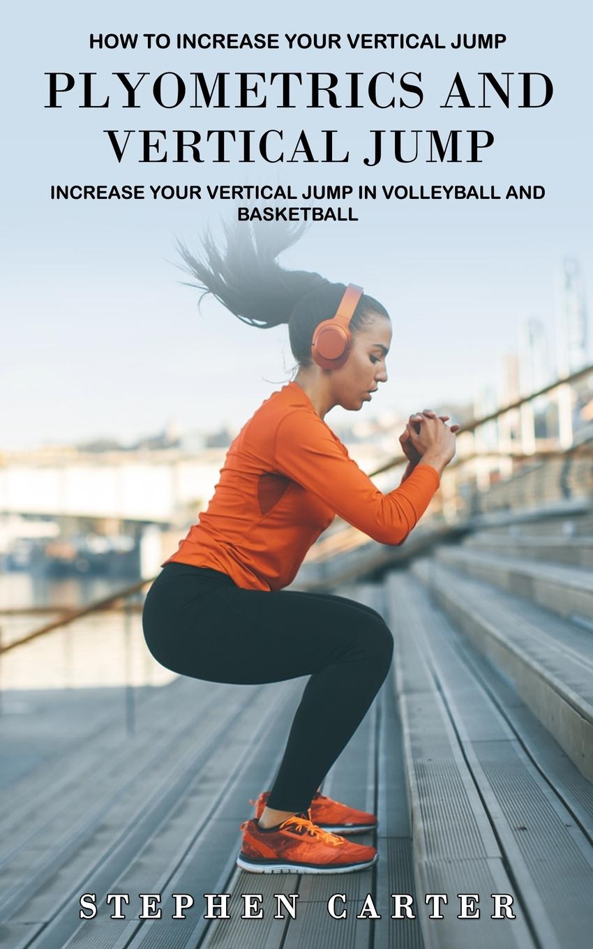 Cover: 9781774859650 | Plyometrics and Vertical Jump | Stephen Carter | Taschenbuch | 2022