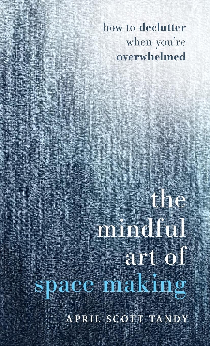 Cover: 9798991222907 | The Mindful Art of Space Making | April Scott Tandy | Buch | Englisch