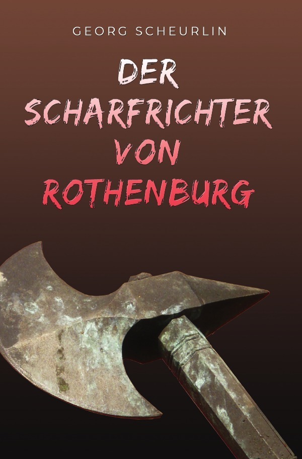 Cover: 9783750242067 | Der Scharfrichter von Rothenburg | Chronistische Erzählung | Scheurlin