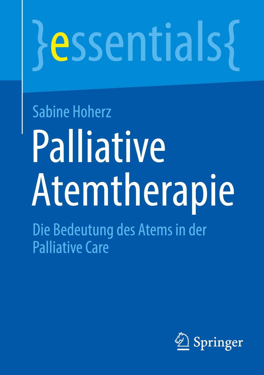 Cover: 9783662671115 | Palliative Atemtherapie | Sabine Hoherz | Taschenbuch | essentials