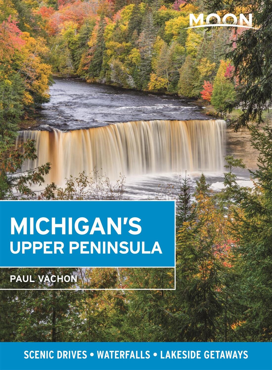Cover: 9781640494206 | Moon Michigan's Upper Peninsula: Scenic Drives, Waterfalls,...