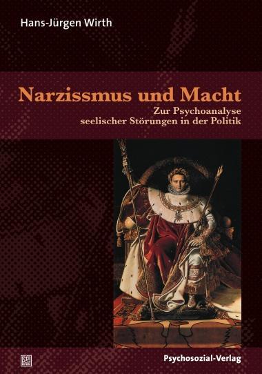 Narzissmus und Macht - Wirth, Hans-Jürgen
