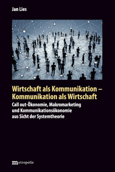 Cover: 9783731615576 | Wirtschaft als Kommunikation - Kommunikation als Wirtschaft | Jan Lies
