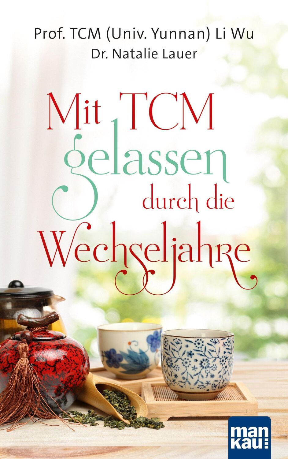 Cover: 9783863744656 | Mit TCM gelassen durch die Wechseljahre | TCM Li Wu (u. a.) | Buch