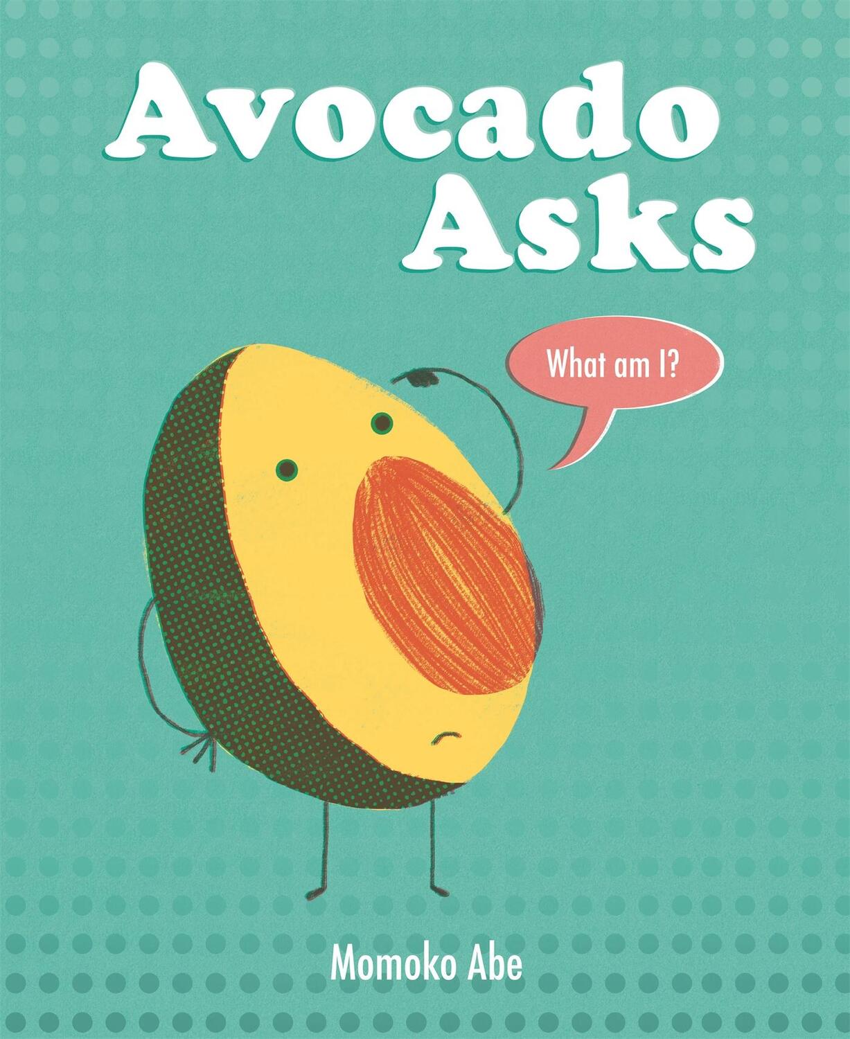 Cover: 9781408358238 | Avocado Asks | What Am I? | Momoko Abe | Taschenbuch | Englisch | 2020