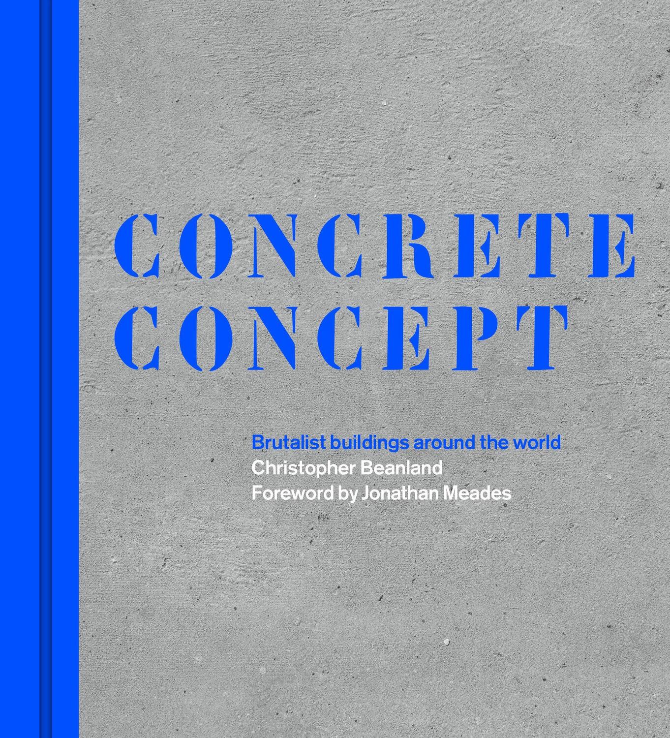 Cover: 9780711267411 | Concrete Concept | Brutalist buildings around the world | Beanland