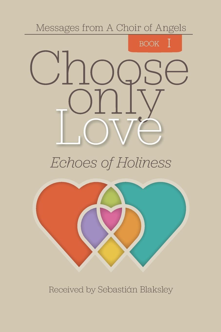Cover: 9781584696681 | Choose Only Love | Echoes of Holiness | Taschenbuch | Choose Only Love
