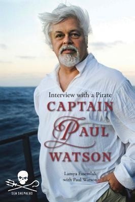 Cover: 9781770851733 | Captain Paul Watson: Interview with a Pirate | Interview with a Pirate