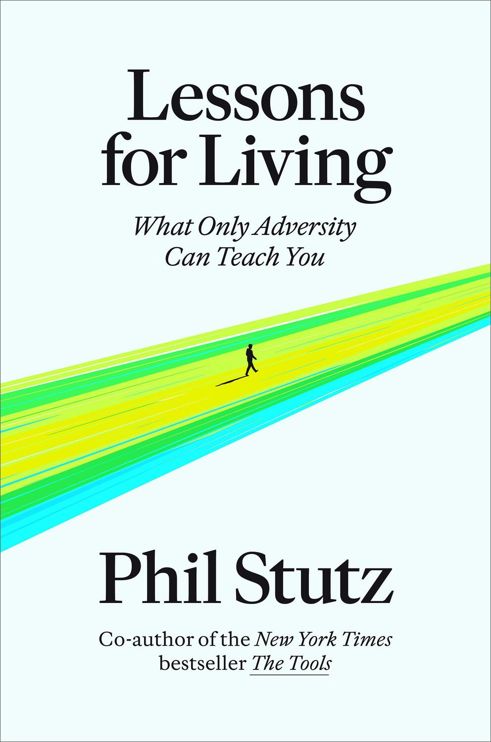 Cover: 9780593731086 | Lessons for Living | What Only Adversity Can Teach You | Phil Stutz