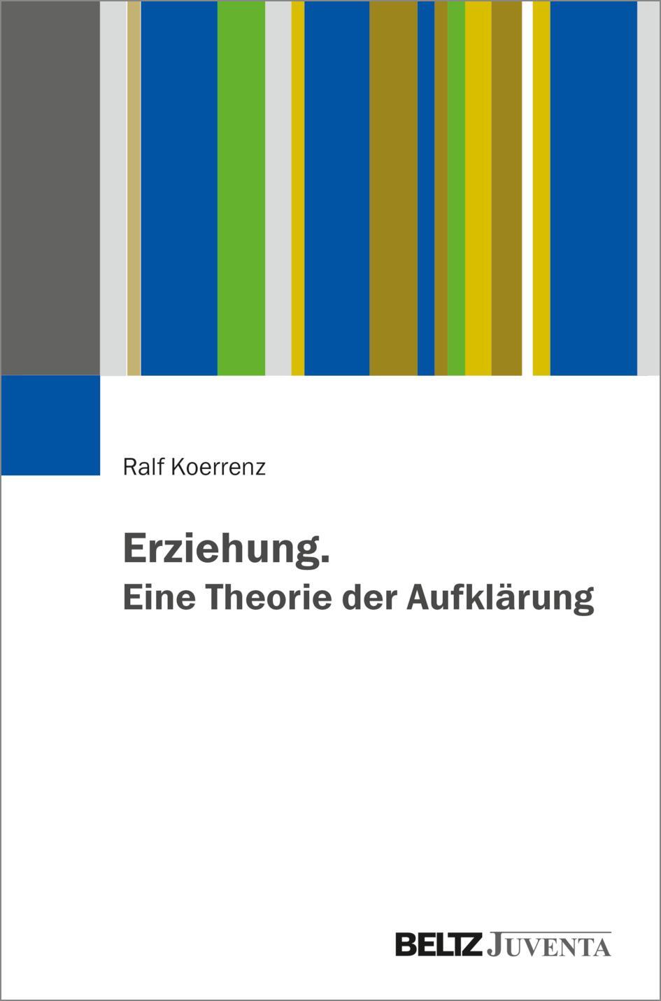 Cover: 9783779974758 | Erziehung. Eine Theorie der Aufklärung | Ralf Koerrenz | Taschenbuch