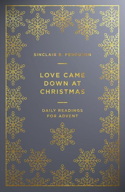 Cover: 9781784982898 | Love Came Down at Christmas | A Daily Advent Devotional | Ferguson