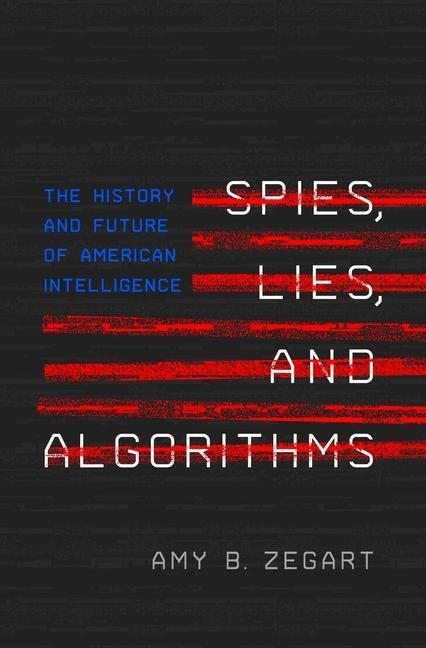 Cover: 9780691147130 | Spies, Lies, and Algorithms | Amy B. Zegart | Buch | Englisch | 2022