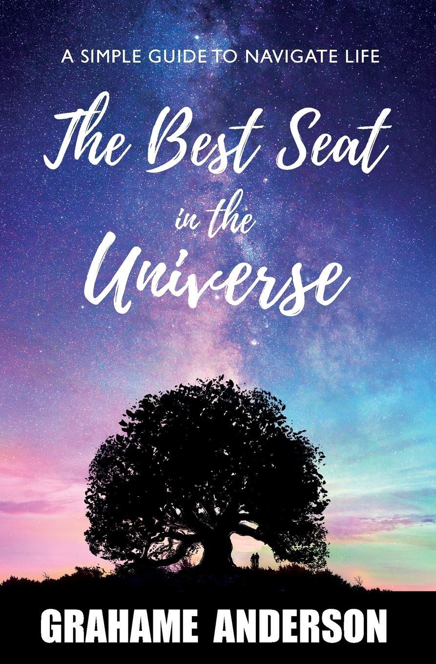 Cover: 9781912872114 | The Best Seat in the Universe | A Simple Guide to Navigate Life | Buch