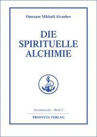 Cover: 9783895151002 | Die spirituelle Alchimie | Omraam Mikhael Aivanhov | Buch | Deutsch
