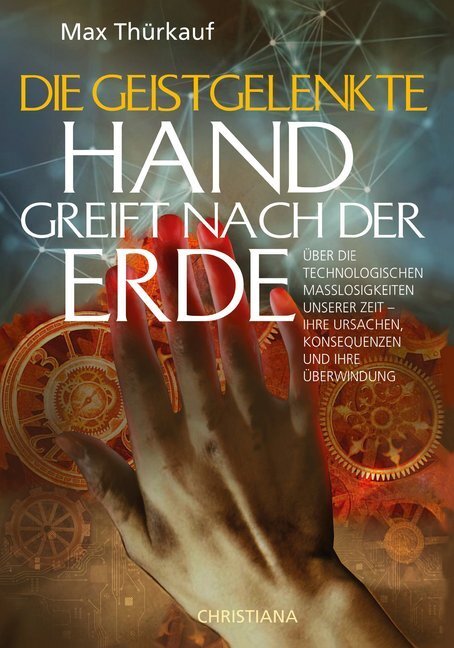 Cover: 9783717113225 | Die geistgelenkte Hand greift nach der Erde | Max Thürkauf | Buch