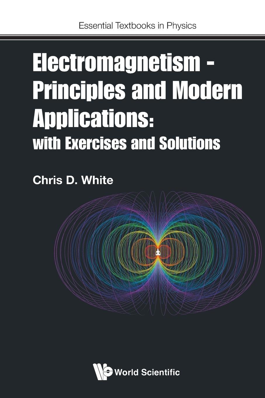 Cover: 9781800613683 | Electromagnetism - Principles and Modern Applications | Chris D White