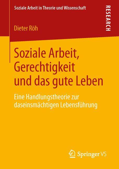 Cover: 9783531193564 | Soziale Arbeit, Gerechtigkeit und das gute Leben | Dieter Röh | Buch