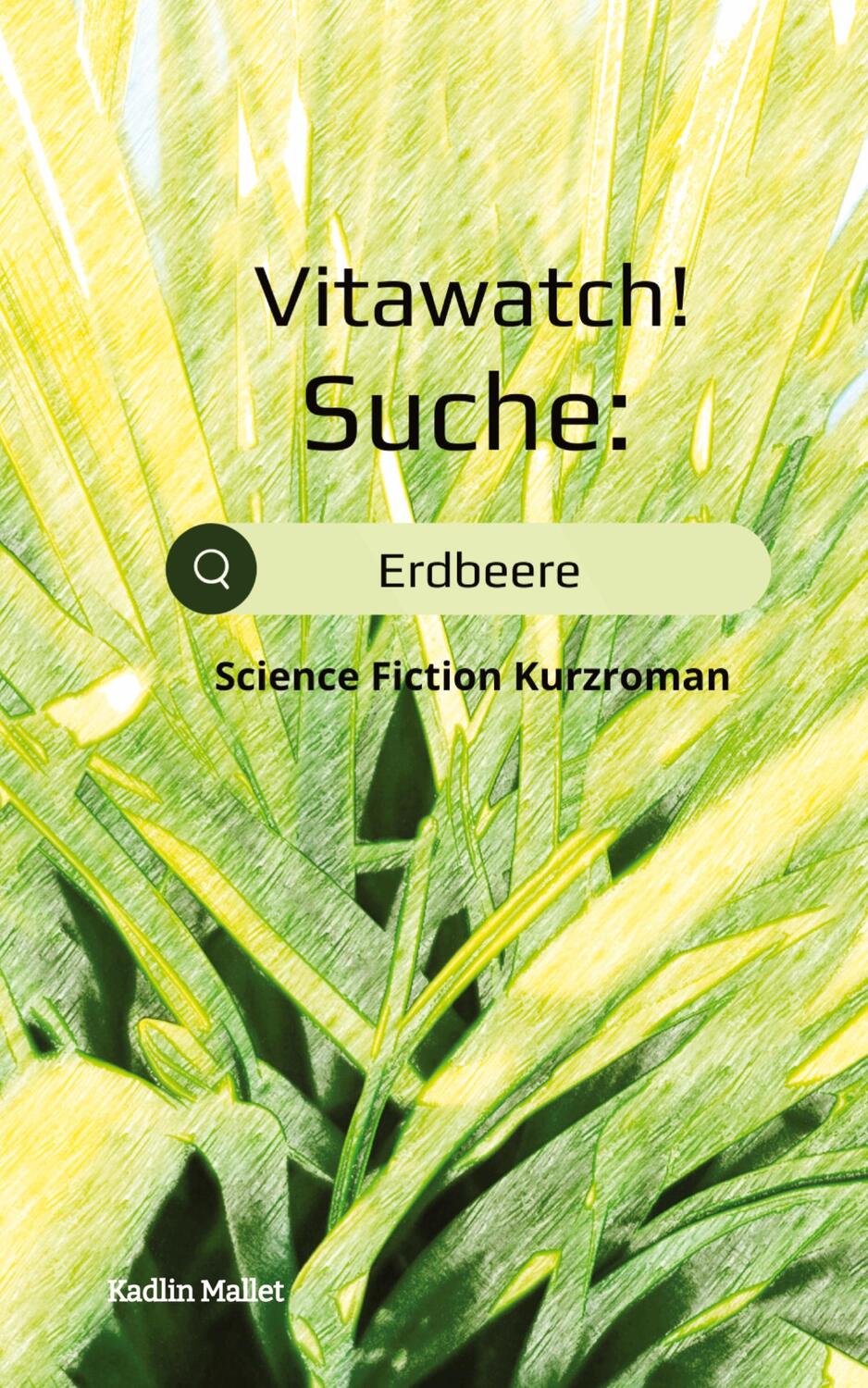Cover: 9783347699717 | Vitawatch! Suche: Erdbeere | Science Fiction Kurzroman | Kadlin Mallet
