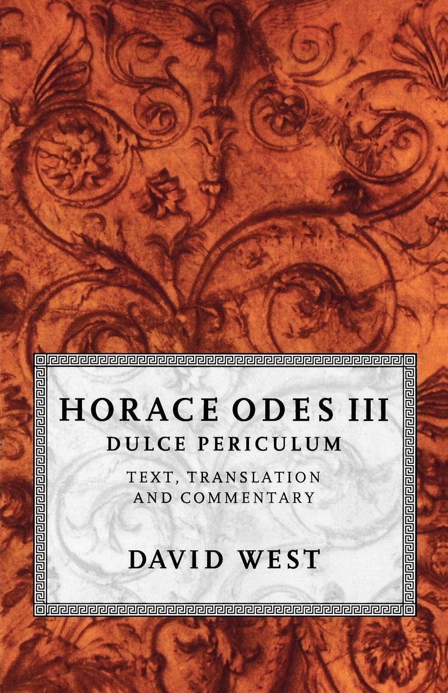Cover: 9780198721659 | Horace Odes III Dulce Periculum | Text, Translation, and Commentary