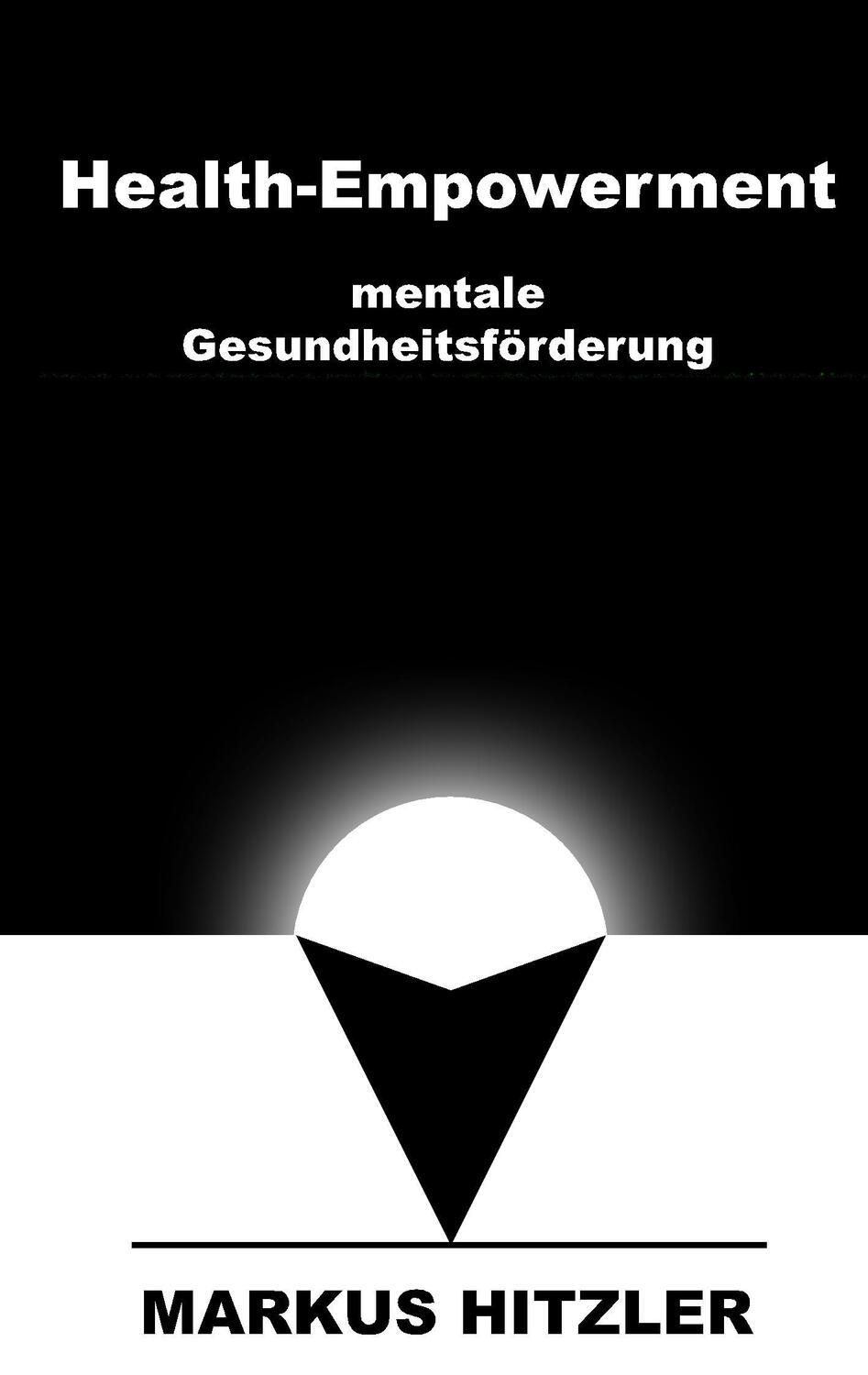 Cover: 9783744809160 | Health-Empowerment | mentale Gesundheitsförderung | Markus Hitzler
