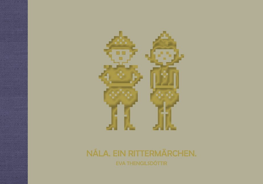 Cover: 9783947079070 | Nála - Ein Rittermärchen | Eva Thengilsdóttir | Buch | 36 S. | Deutsch