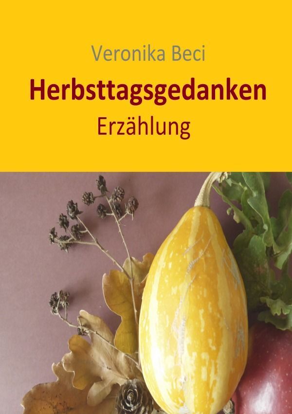 Cover: 9783758410147 | Herbsttagsgedanken | Erzählung. DE | Veronika Beci | Taschenbuch