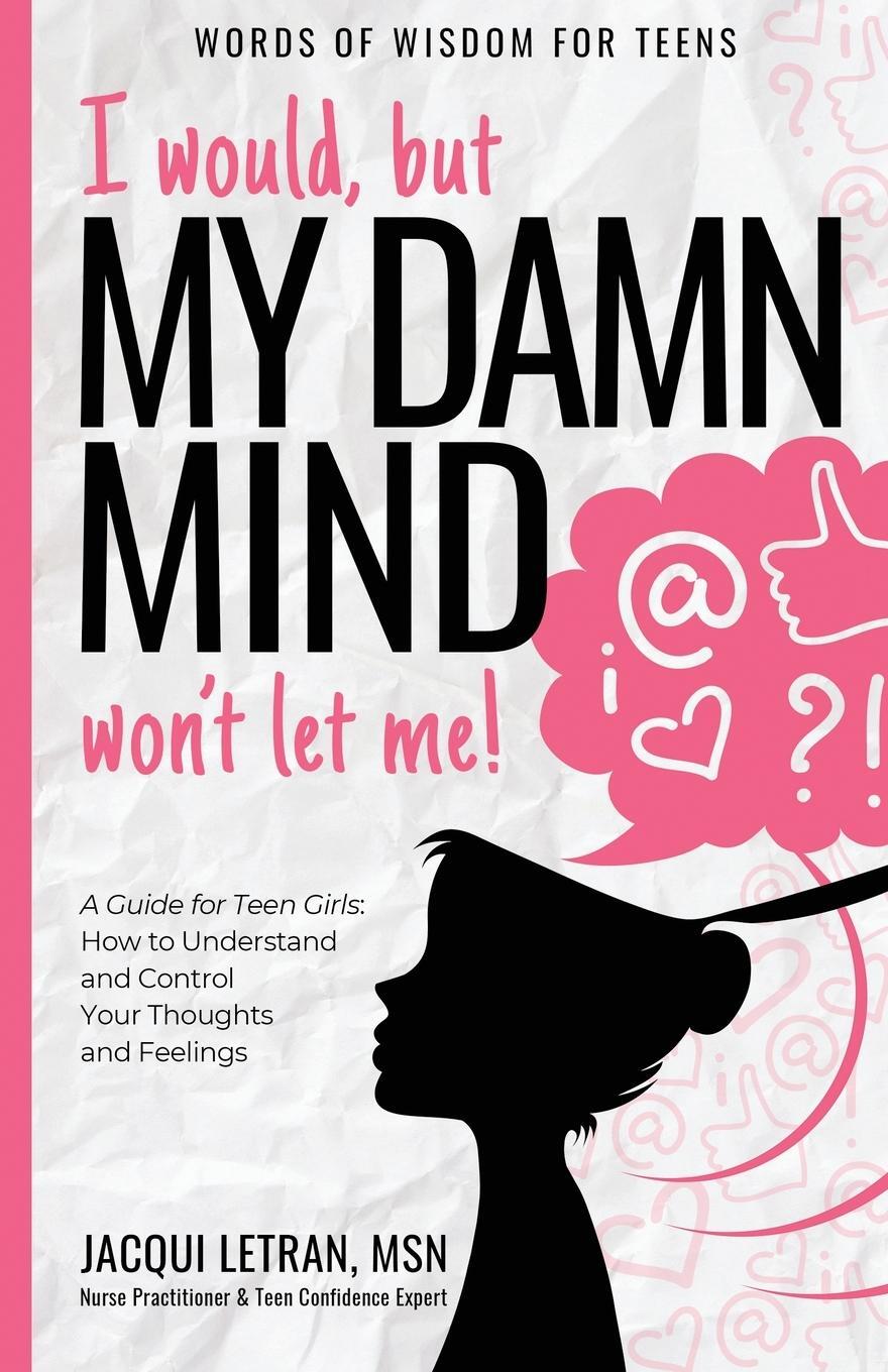 Cover: 9780997624403 | I would, but MY DAMN MIND won't let me! | Jacqui Letran | Taschenbuch