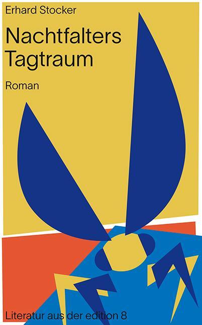 Cover: 9783859905122 | Nachtfalters Tagtraum | Roman | Erhard Stocker | Buch | 332 S. | 2023