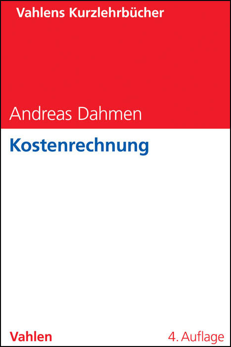 Cover: 9783800646975 | Kostenrechnung | Andreas Dahmen | Taschenbuch | Vahlen