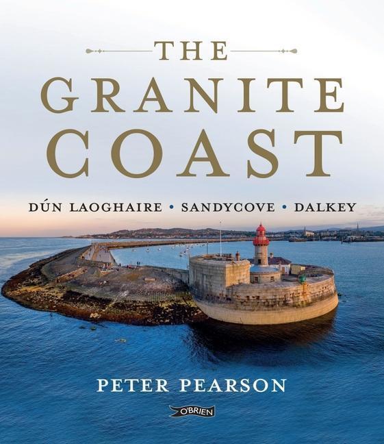 Cover: 9781788493543 | The Granite Coast | Dun Laoghaire, Sandycove, Dalkey | Peter Pearson