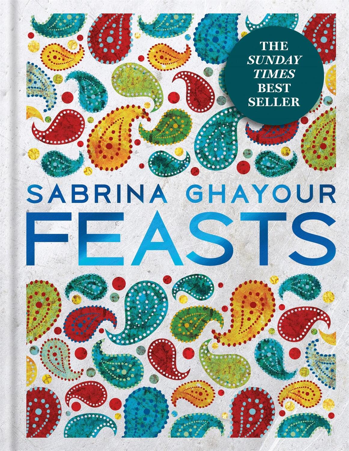 Cover: 9781784722135 | Feasts | THE SUNDAY TIMES BESTSELLER | Sabrina Ghayour | Buch | 240 S.