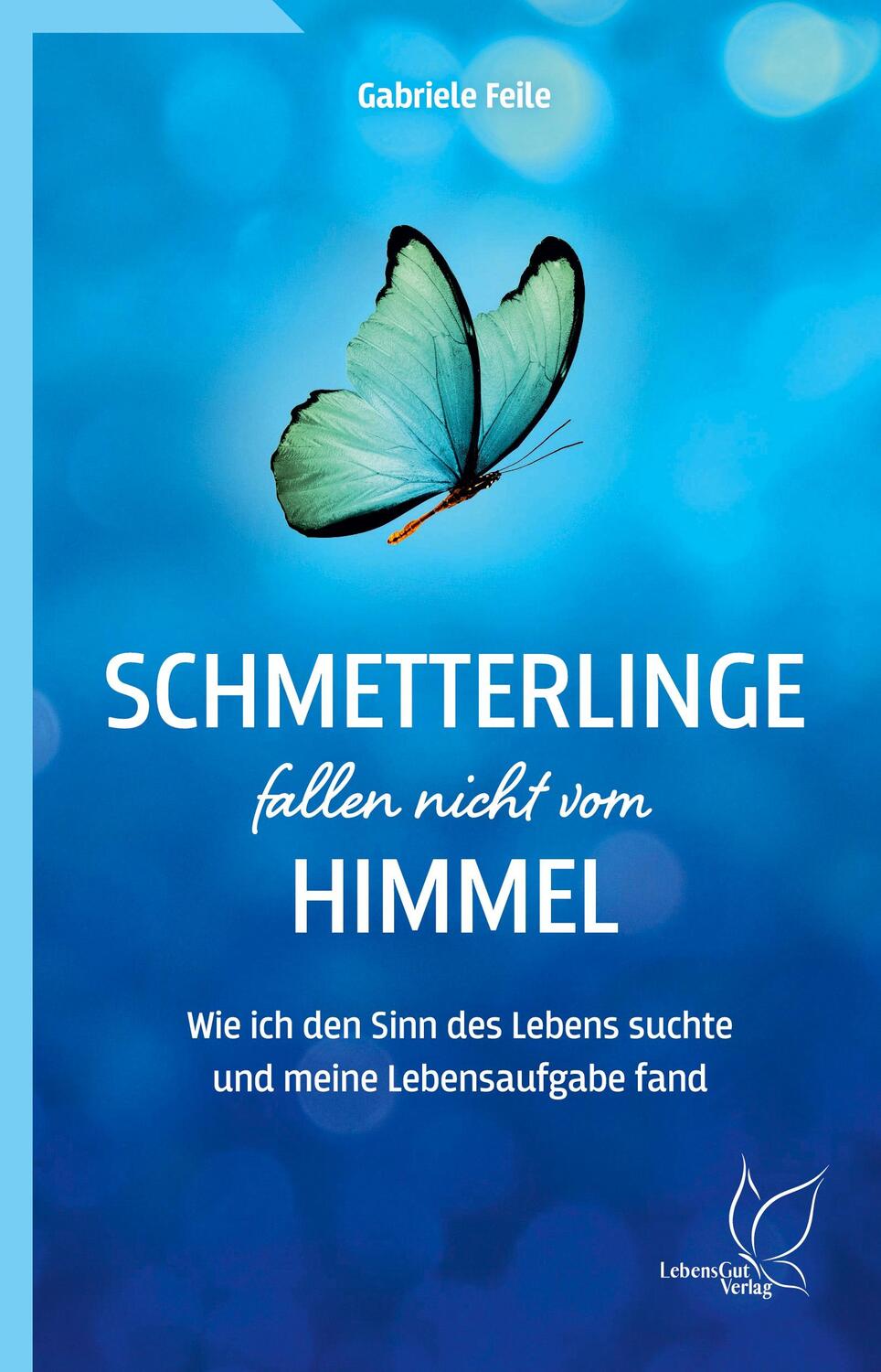 Cover: 9783948885274 | Schmetterlinge fallen nicht vom Himmel | Gabriele Feile | Taschenbuch